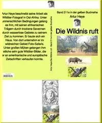 Buchcover: Die Wildnis ruft - Wildtier-Fotograf in Ost-Afrika - Band 211e in der gelben Buchreihe - bei Jürgen Ruszkowski