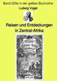Buchcover: Gelbe Buchreihe / Reisen und Entdeckungen in Zentral-Afrika – Band 225e in der gelben Buchreihe – bei Jürgen Ruszkowski