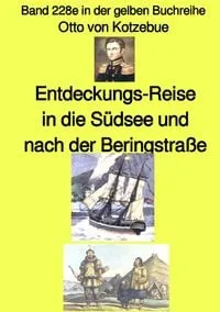 Buchcover: maritime gelbe Reihe bei Jürgen Ruszkowski / Entdeckungs-Reise in die Südsee und nach der Beringstraße – Band 228e in der gelben Buchreihe – bei Jürgen Ruszkowski