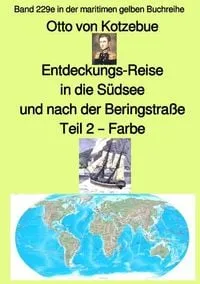 Buchcover: Entdeckungs-Reise in die Südsee und nach der Beringstraße - Band 229e in der maritimen gelben Buchreihe - Farbe - bei Jürgen Ruszkowski