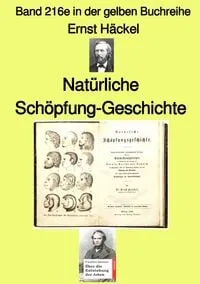 Buchcover: Gelbe Buchreihe / Natürliche Schöpfung-Geschichte – Band 216e in der gelben Buchreihe – bei Jürgen Ruszkowski