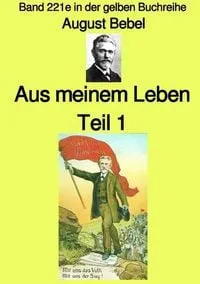 Buchcover: Gelbe Buchreihe / Aus meinem Leben – Teil 1 – Band 221e in der gelben Buchreihe – bei Jürgen Ruszkowski