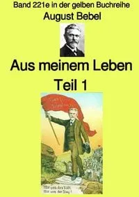 Buchcover: Maritime gelbe Reihe bei Jürgen Ruszkowski / Aus meinem Leben – Teil 1 – Farbe – Band 221e in der gelben Buchreihe – bei Jürgen Ruszkowski