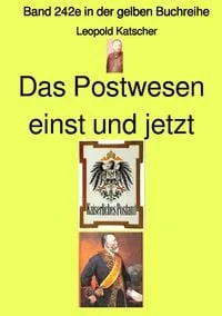 Buchcover: Gelbe Buchreihe / Das Postwesen einst und jetzt – Band 242e in der gelben Buchreihe – bei Jürgen Ruszkowski