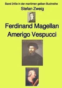 Buchcover: Maritime gelbe Reihe bei Jürgen Ruszkowski / Ferdinand Magellan Amerigo Vespucci – Band 245e in der maritimen gelben Buchreihe – bei Jürgen Ruszkowski