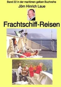 Buchcover: Maritime gelbe Reihe bei Jürgen Ruszkowski / Frachtschiff-Reisen – Band 22 in der maritimen gelben Buchreihe – Farbe – bei Jürgen Ruszkowski