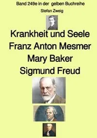 Buchcover: Krankheit und Seele - Franz Anton Mesmer - Mary Baker - Sigmund Freud - Band 249e in der gelben Buchreihe - Farbe - bei Jürgen Ruszkowski